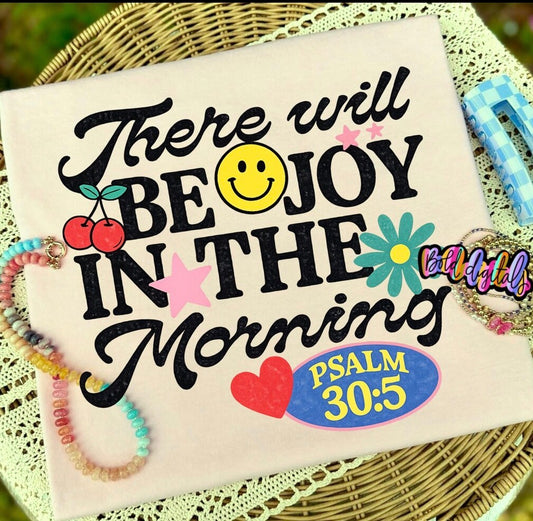 There will be joy in the morning